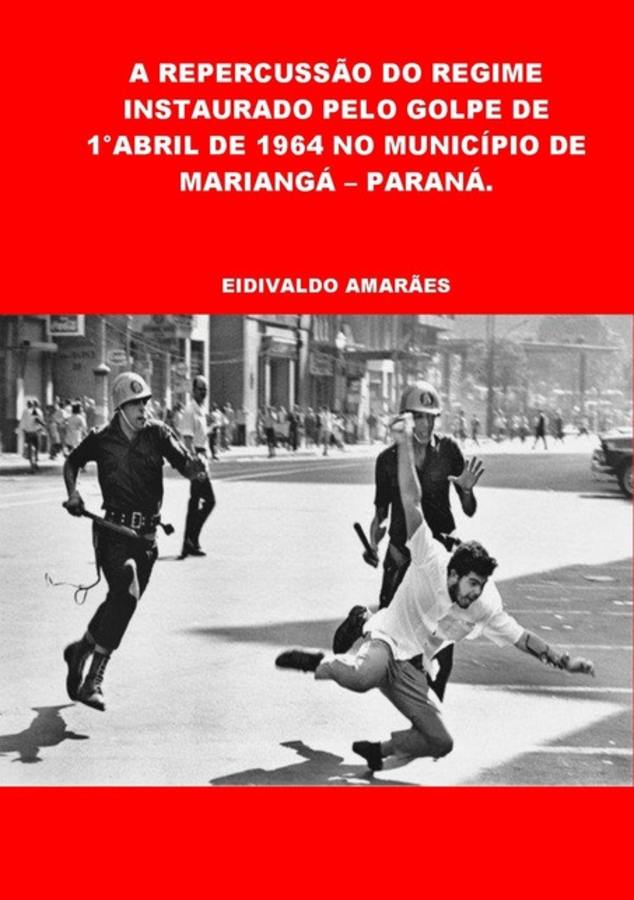 A Repercussão Do Regime Instaurado Pelo Golpe De 1°abril De 1964 No Município De Mariangá – Paraná.