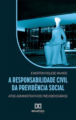 A responsabilidade civil da Previdência Social