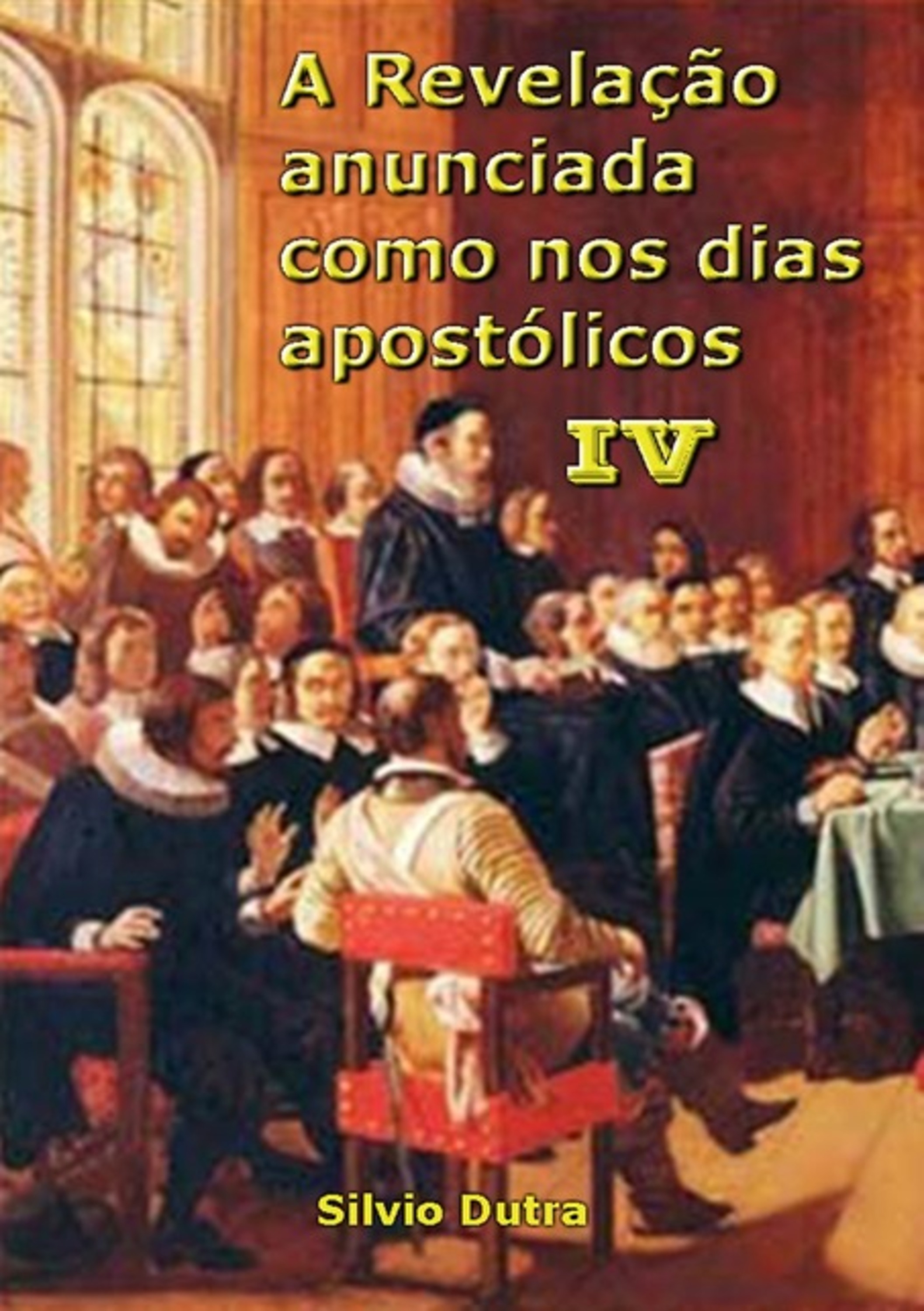 A Revelação Anunciada Como Nos Dias Apostólicos Iv