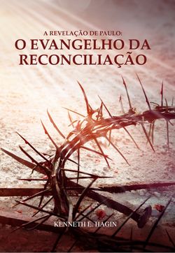 A Revelação de Paulo: O Evangelho da Reconciliação