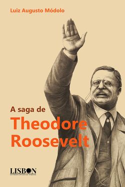 A saga de Theodore Roosevelt