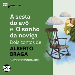 A sesta do avô e O sonho da noviça - dois contos de Alberto Braga