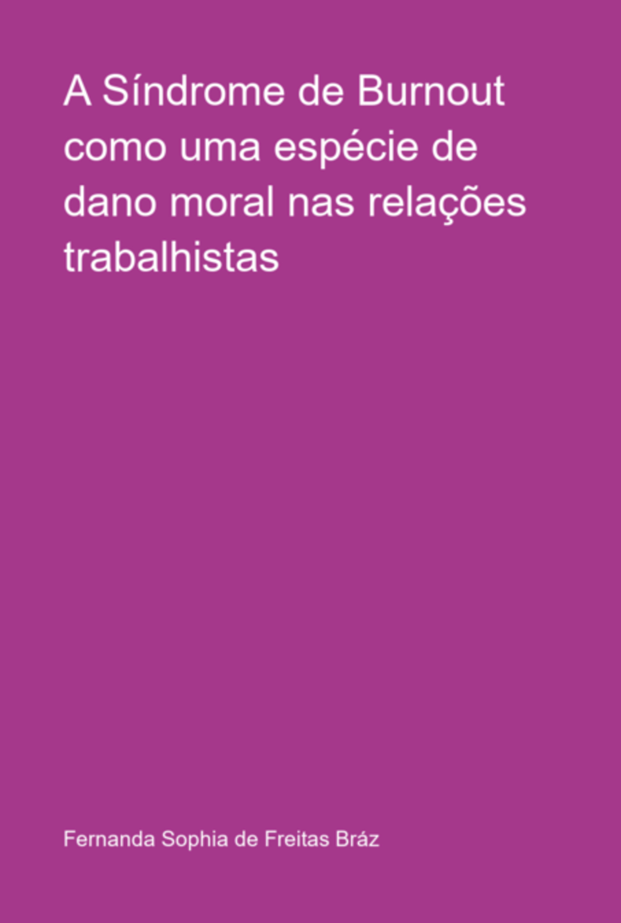 A Síndrome De Burnout Como Uma Espécie De Dano Moral Nas Relações Trabalhistas