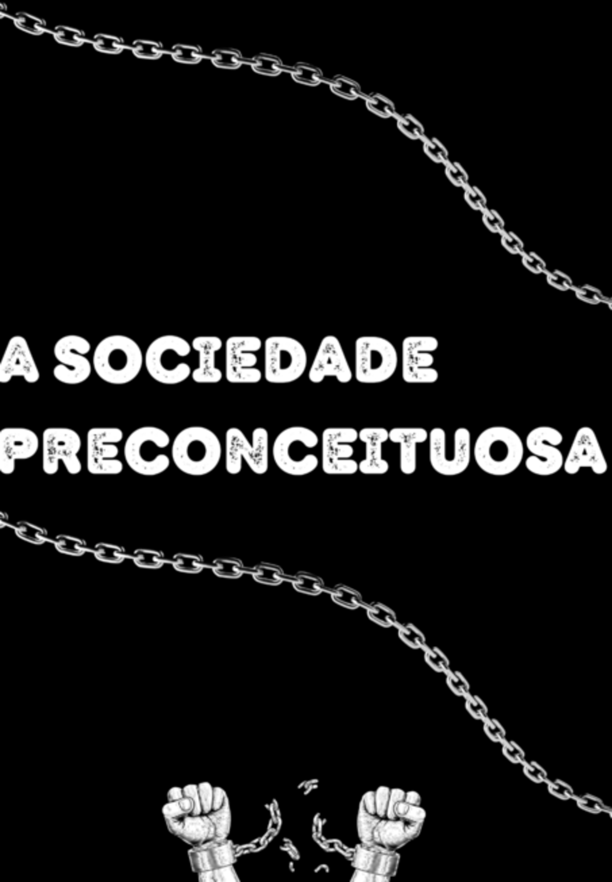 A Sociedade Preconceituosa