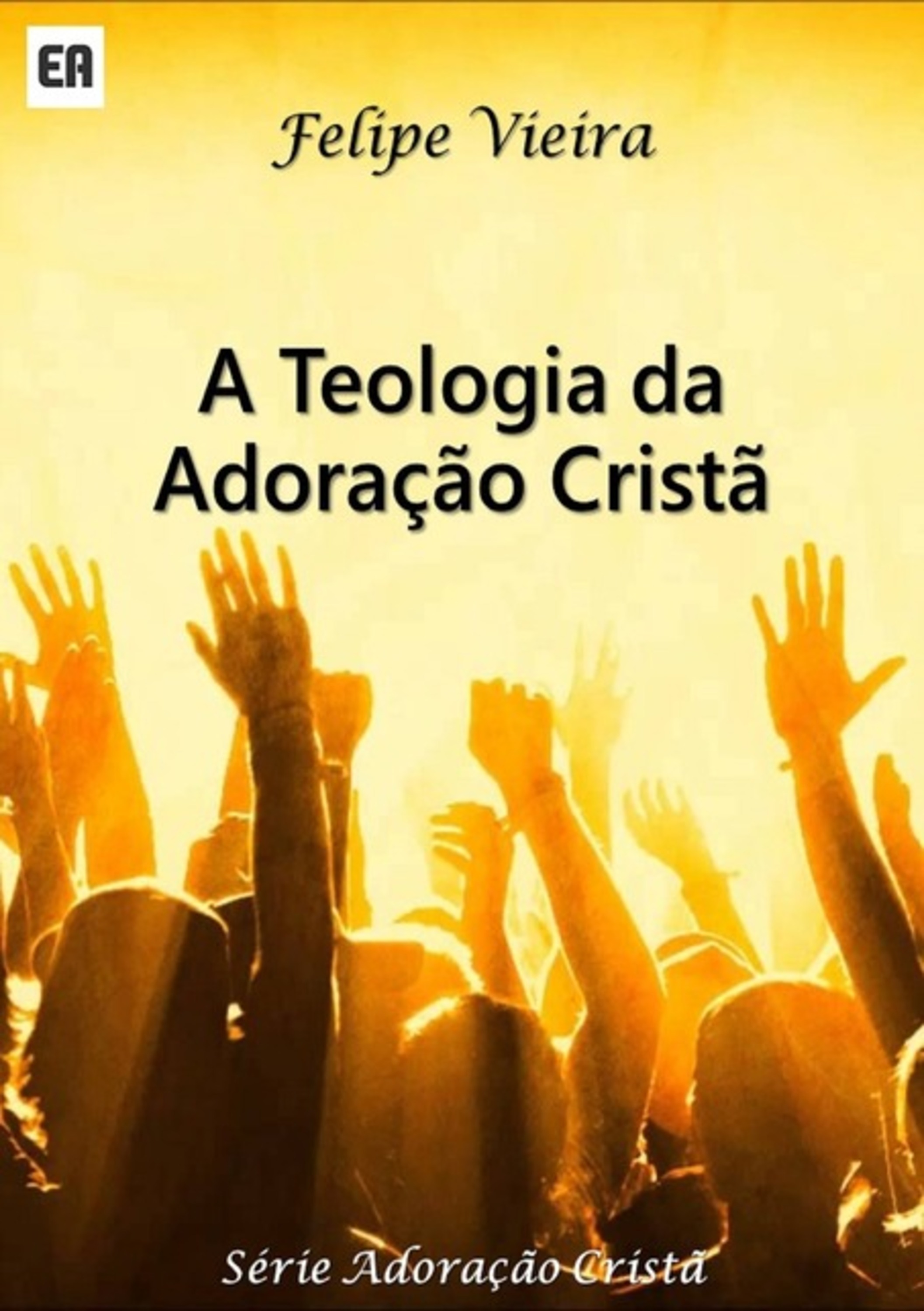 A Teologia Da Adoração Cristã