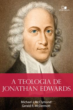 A teologia de Jonathan Edwards