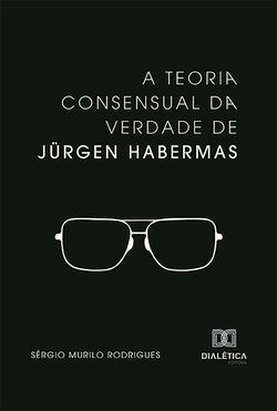 A Teoria consensual da verdade de Jürgen Habermas
