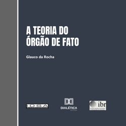 A teoria do órgão de fato e sua aplicação ao Direito brasileiro