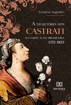 A trajetória dos CASTRATI na corte luso-brasileira 1752-1822