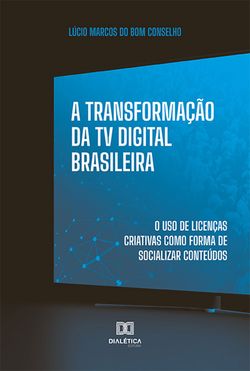 A Transformação da TV Digital Brasileira