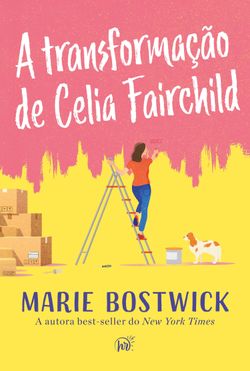 A transformação de Celia Fairchild – Um cozy romance sobre amizade, família e resiliência, perfeito para fãs de Sarah Morgan