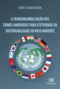 A Transnacionalização dos Crimes Ambientais para Efetividade da Sustentabilidade do Meio Ambiente