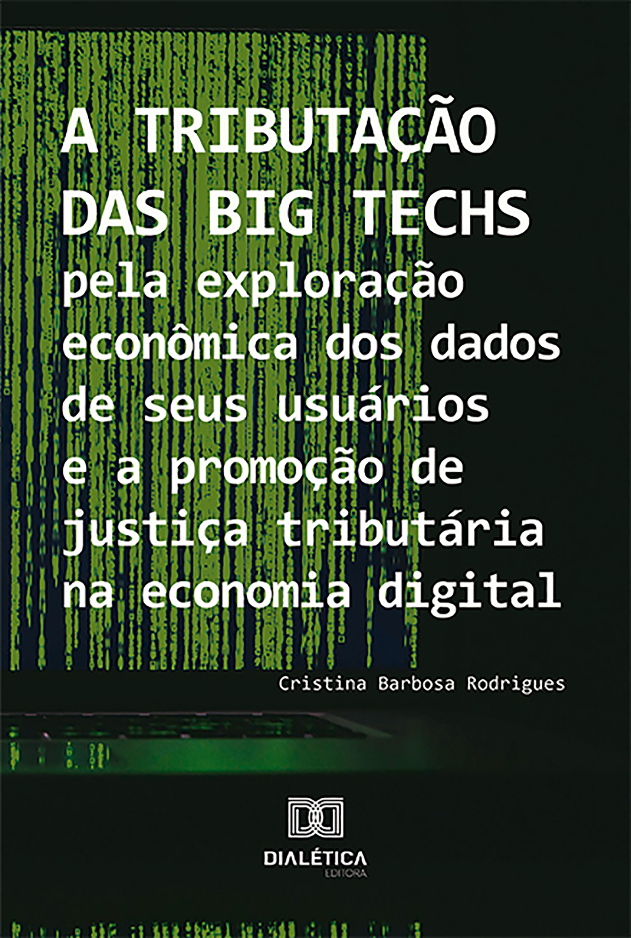 A tributação das Big Techs pela exploração econômica dos dados de seus usuários e a promoção de justiça tributária na economia digital