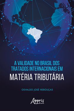 A Validade no Brasil dos Tratados Internacionais em Matéria Tributária