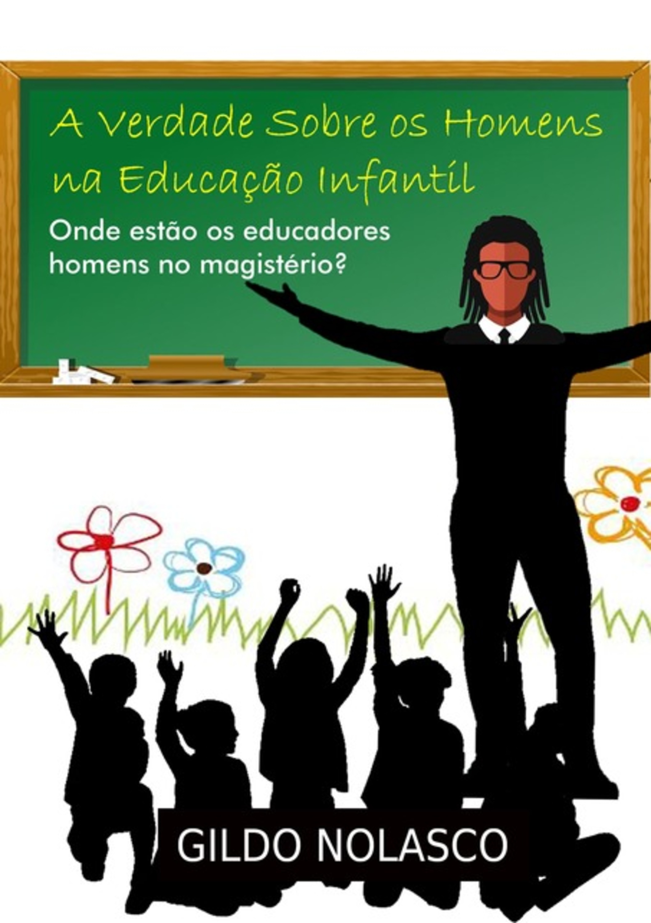 A Verdade Sobre Os Homens Na Educação Infantil