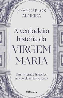 A verdadeira história da Virgem Maria