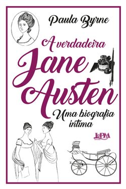 A verdadeira Jane Austen: Uma biografia íntima