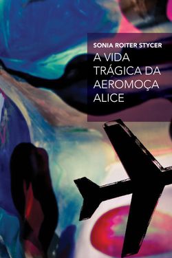 A vida trágica da aeromoça Alice