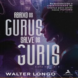 Abaixo os gurus, salve os guris
