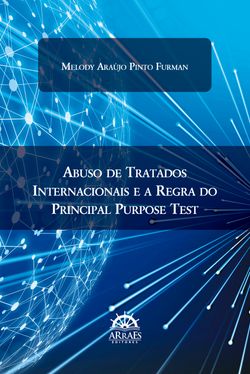 ABUSO DE TRATADOS INTERNACIONAIS E A REGRA DO PRINCIPAL PURPOSE TEST