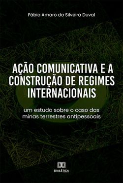 Ação Comunicativa e a Construção de Regimes Internacionais