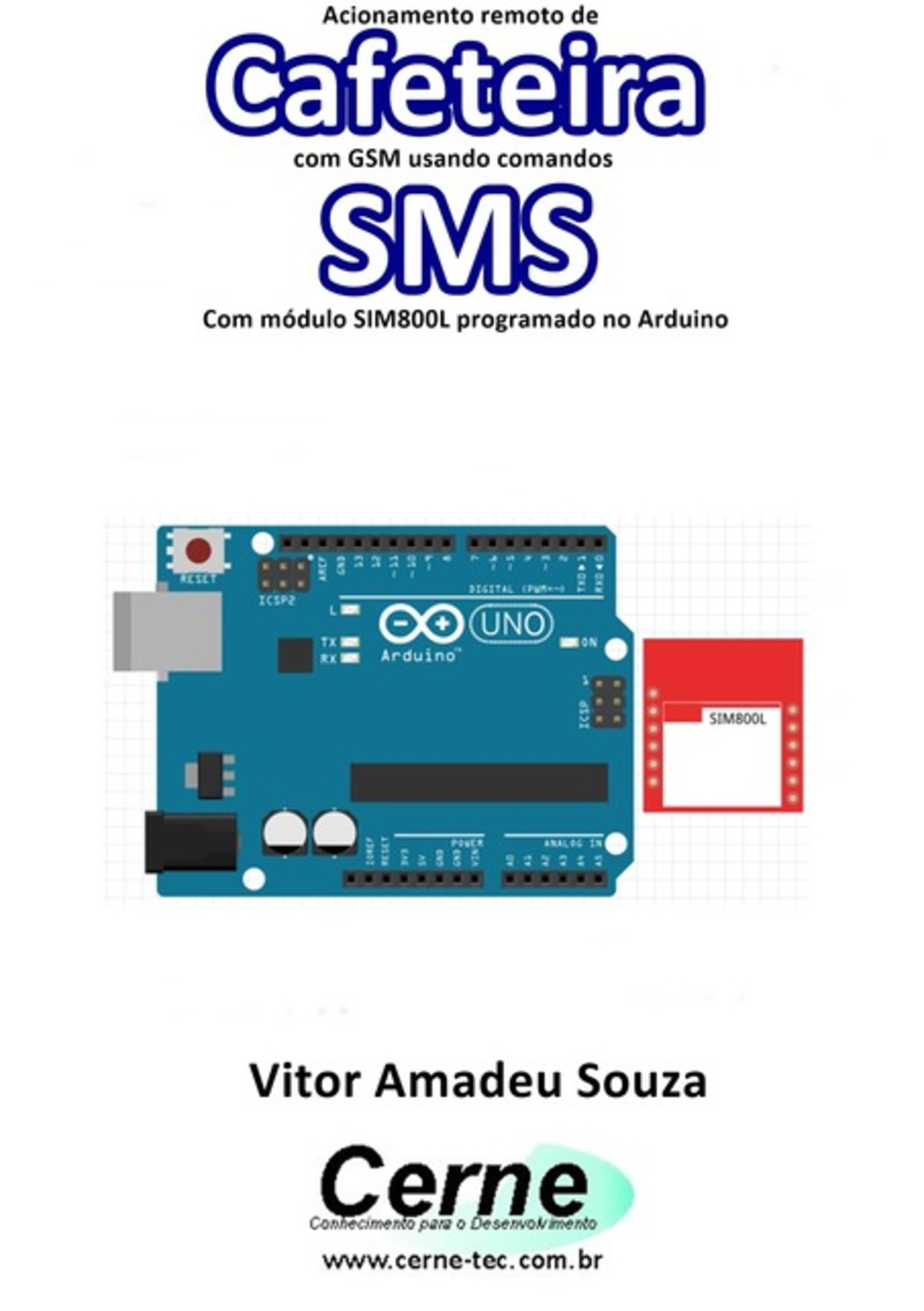 Acionamento Remoto De Cafeteira Com Gsm Usando Comandos Sms Com Módulo Sim800l Programado No Arduino