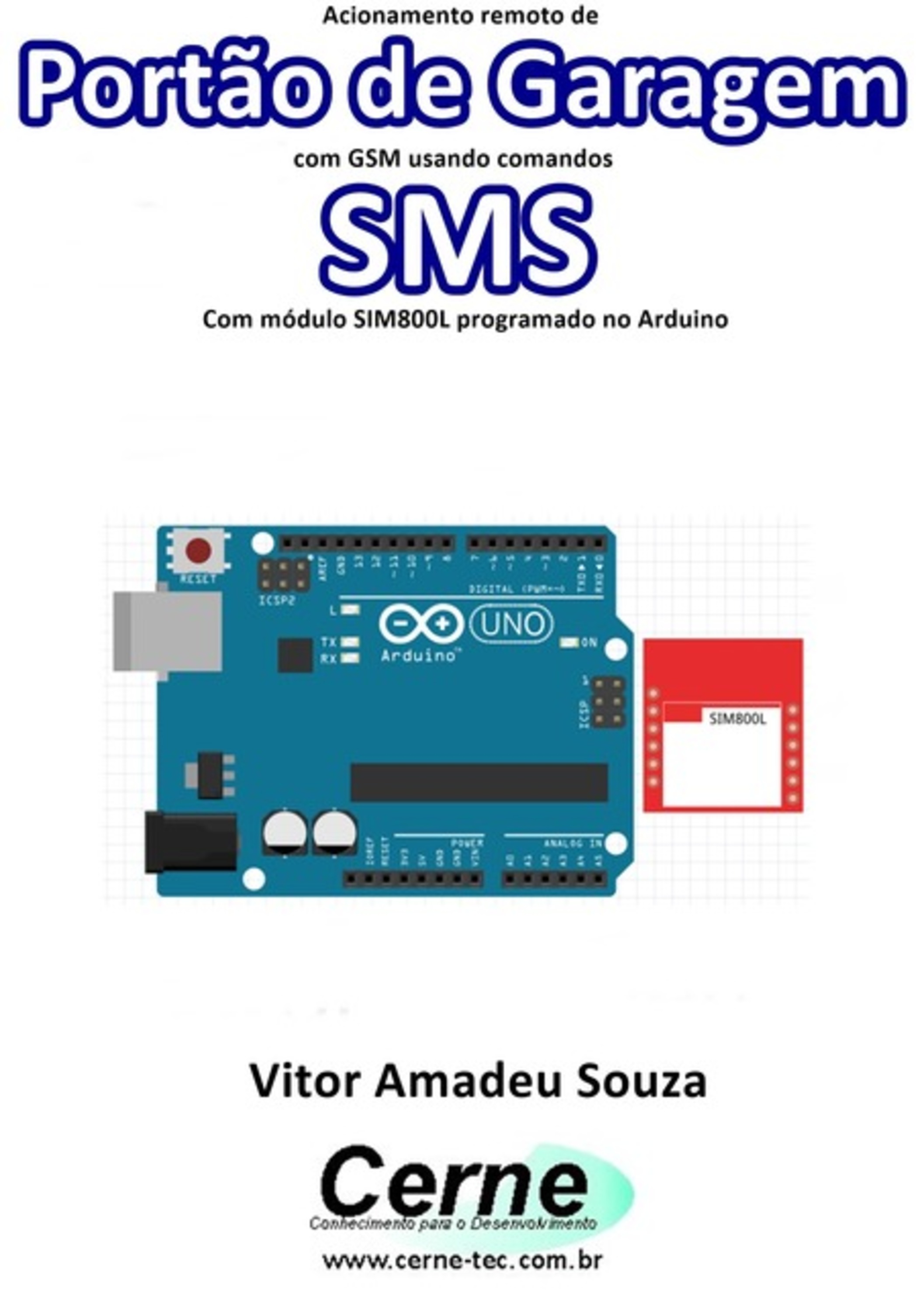 Acionamento Remoto De Portão De Garagem Com Gsm Usando Comandos Sms Com Módulo Sim800l Programado No Arduino