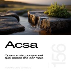 Acsa: Quero mais, porque sei que podes me dar mais - Sermão 156