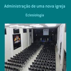 ADMINISTRAÇÃO DE UMA NOVA IGREJA