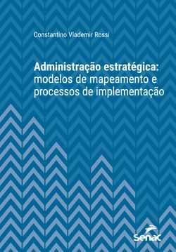 Administração estratégica: modelos de mapeamento e processos de implementação