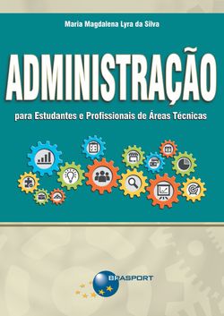 Administração para Estudantes e Profissionais de Áreas Técnicas