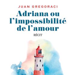 Adriana ou l'impossibilité de l'amour