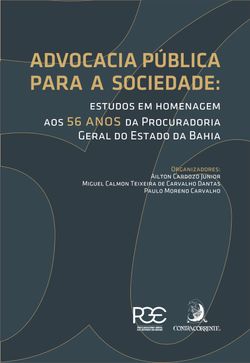 Advocacia pública para a sociedade: estudos em homenagem aos 56 anos da Procuradoria Geral do Estado da Bahia