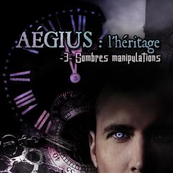 Aegius : l'héritage Tome 3 : Sombres Manipulations