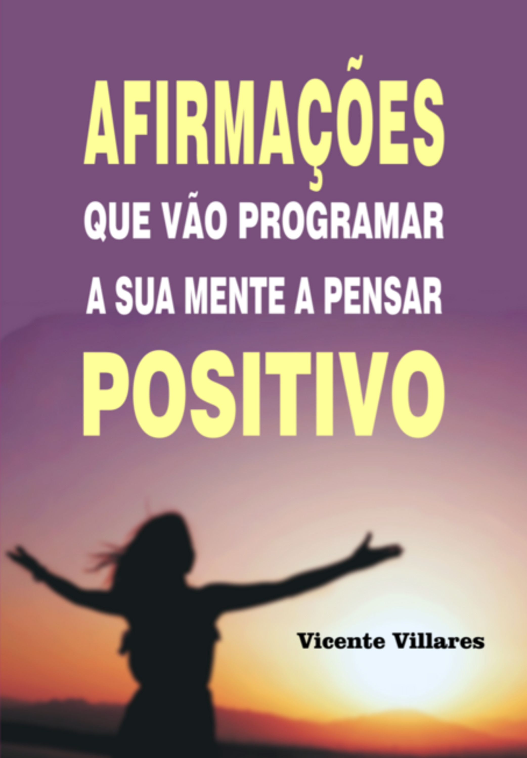 Afirmações Que Vão Programar A Sua Mente A Pensar Positivo