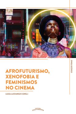 Afrofuturismo, Xenofobia e Feminismos no Cinema