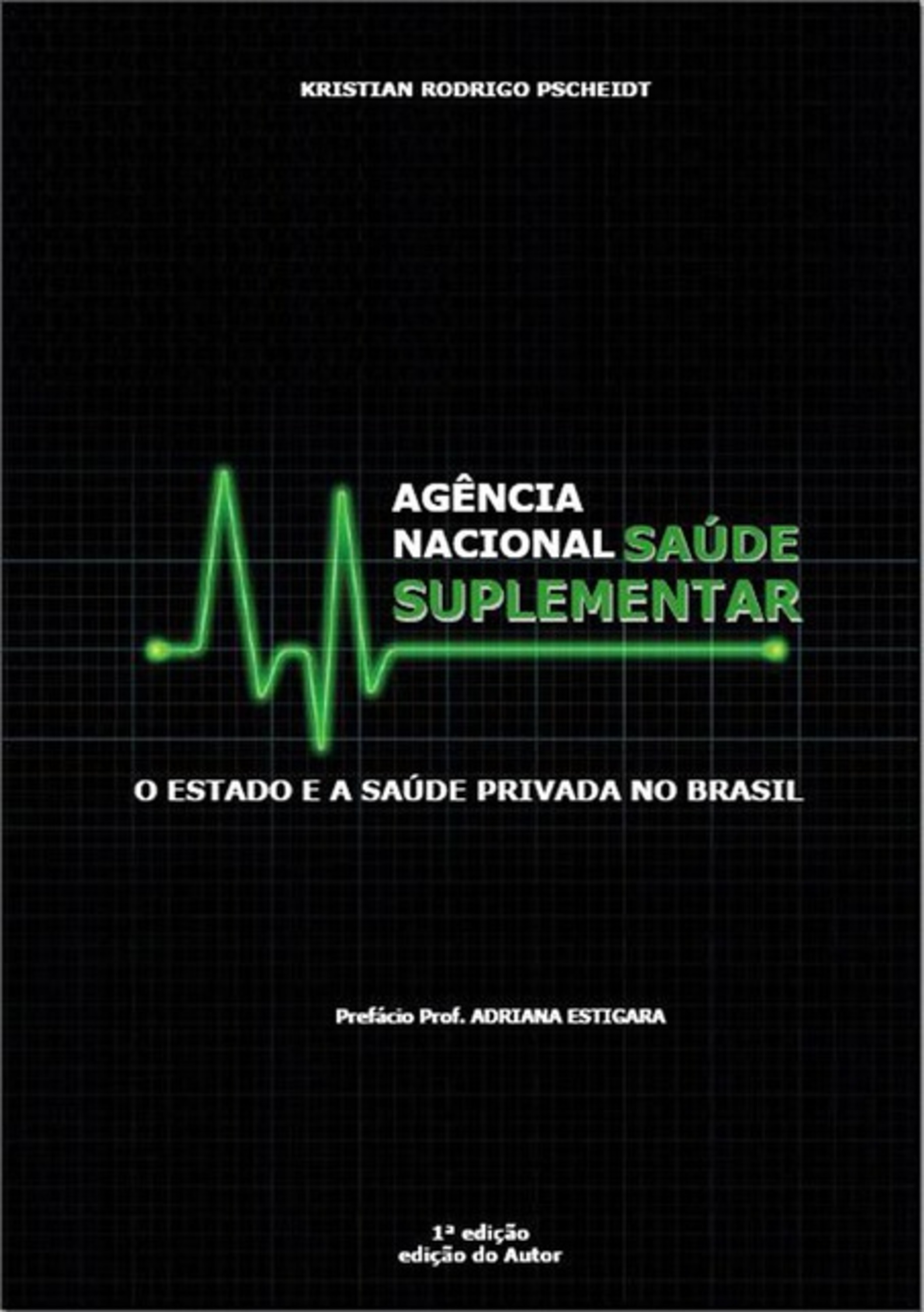 Agência Nacional De Saúde Suplementar: O Estado E A Saúde Privada No Brasil