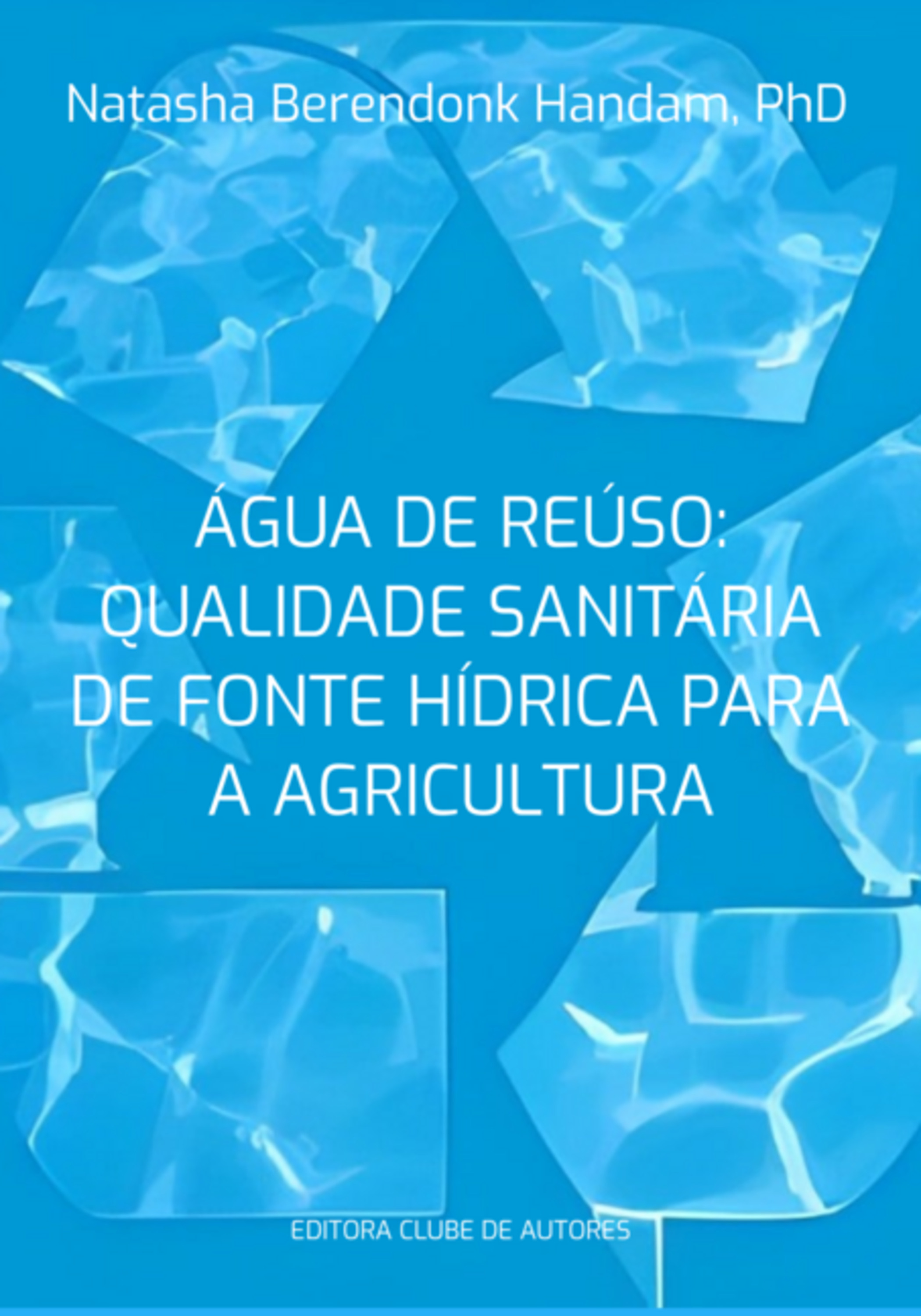 Água De Reúso: Qualidade Sanitária De Fonte Hídrica Para A Agricultura