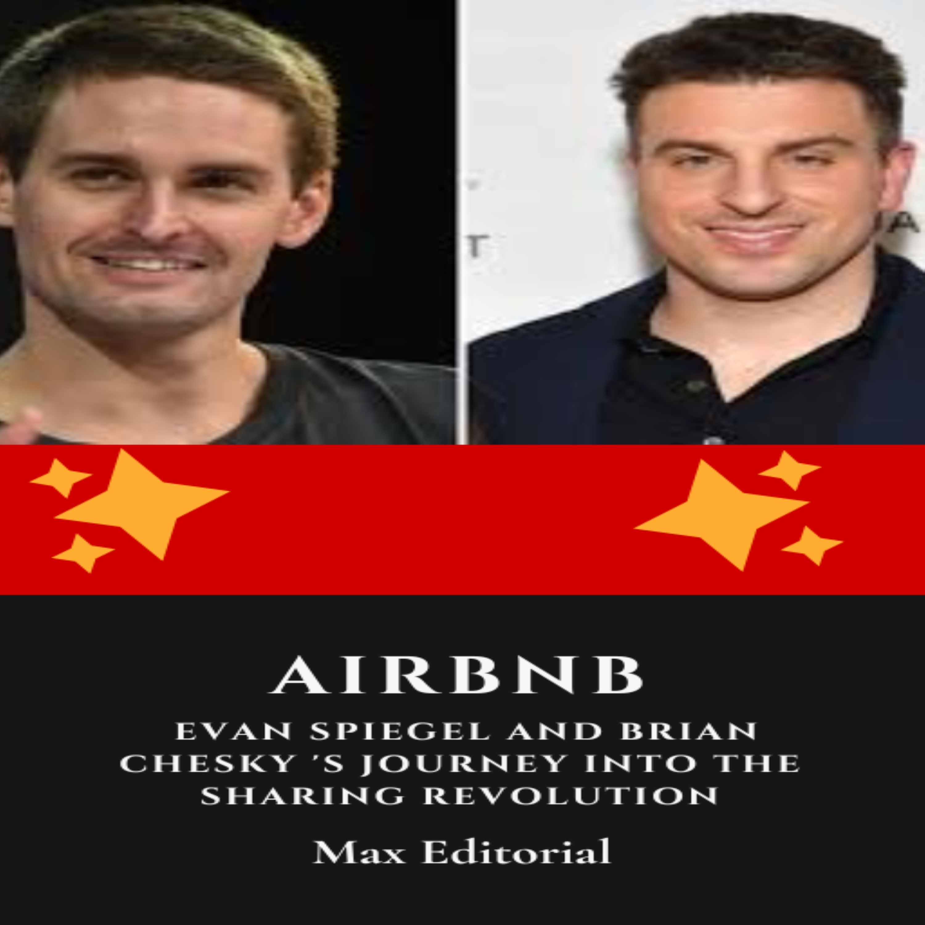 Airbnb : Evan Spiegel and Brian Chesky 's Journey into the Sharing Revolution