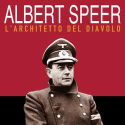 Albert Speer, l’architetto del diavolo