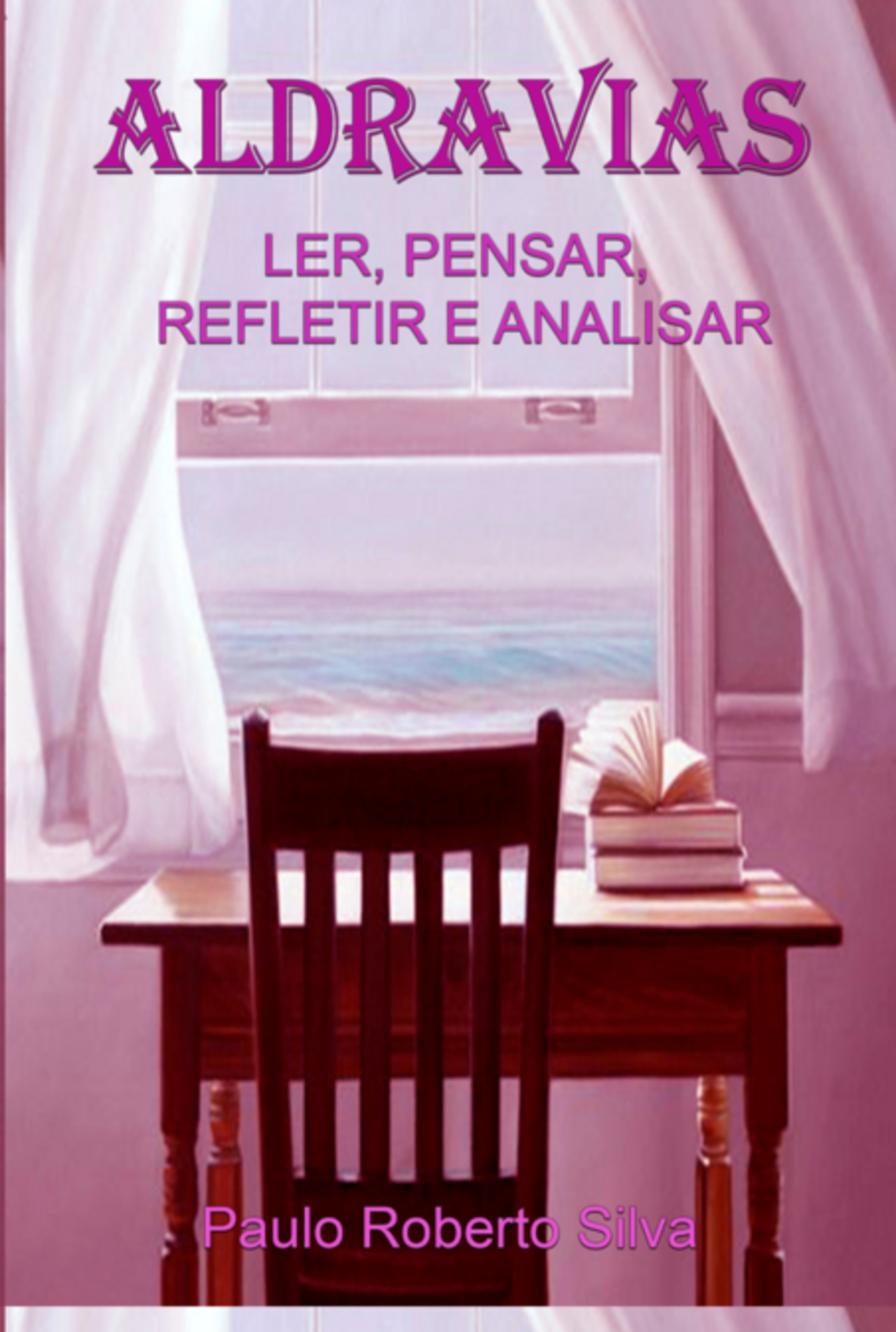 Aldravias - Ler, Pensar, Refletir E Analisar