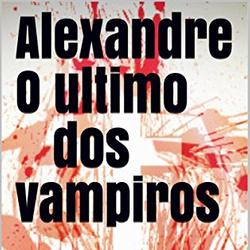 Alexandre - O último dos vampiros