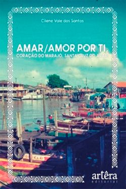 Amar/Amor Por Ti, Coração do Marajó, Santa Cruz do Arari