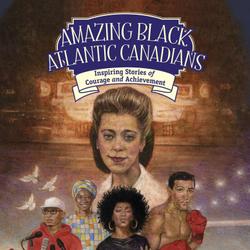 Amazing Black Atlantic Canadians