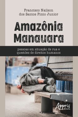 Amazônia Manauara - Pessoas em Situação de Rua e Questões de Direitos Humanos