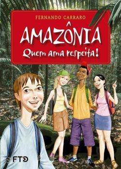 Amazônia – Quem ama respeita!