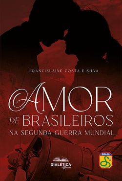 Amor de brasileiros na Segunda Guerra Mundial