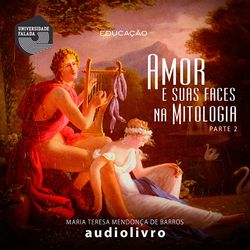 Amor e suas faces na Mitologia - Volume II