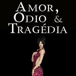 Amor, Ódio & Tragédia