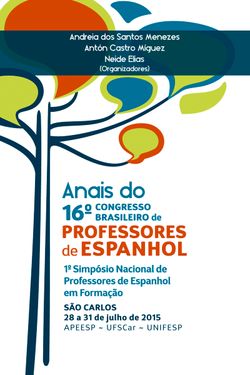 Anais do 16º congresso brasileiro de professores de espanhol e do 1º simpósio nacional de professores de espanhol em formação
